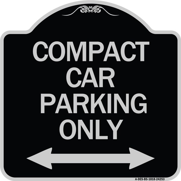 Compact Car Parking Only With Bidirectional Arrow Heavy-Gauge Aluminum Architectural Sign